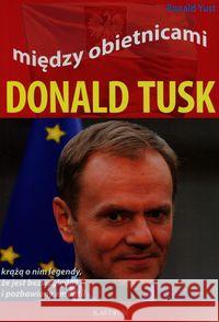 Między obietnicami. Donald Tusk Yust Roland 9788372779250 Astrum