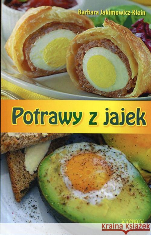 Potrawy z jajek Jakimowicz-Klein Barbara 9788372779496 Astrum