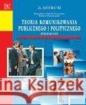 Teoria komunikowania publicznego i politycznego Bogusława Dobek Ostrowska, Robert Wiszniowski 9788372779632