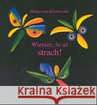 Wiersze, że aż strach - Małgorzata Strzałkowska Strzałkowska Małgorzata 9788372780638 Media Rodzina