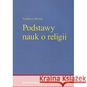 Podstawy nauk o religii Bronk Andrzej 9788373064386