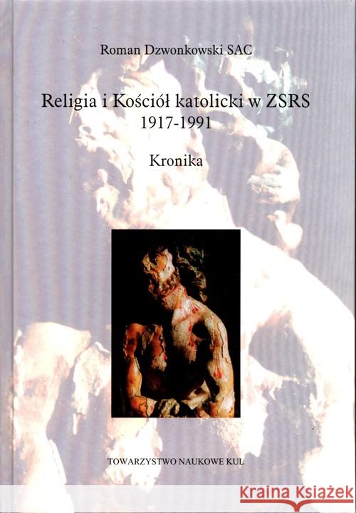 Religia i Kościół katolicki w ZSRS 1917-1991 Kronika Dzwonkowski Roman 9788373064843 Towarzystwo Naukowe KUL