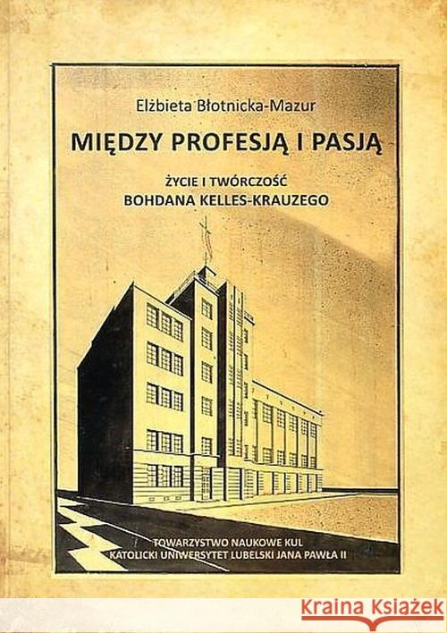 Między profesją i pasją Błotnicka-Mazur Elżbieta 9788373064997 Towarzystwo Naukowe KUL