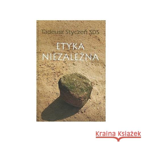 Etyka niezależna Dzieła zebrane 2 Styczeń Tadeusz 9788373065390