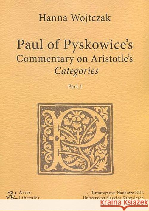Paul of Pyskowice's Commentary on Aristotle's Categories Part 1 Wojtczak Hanna 9788373067578