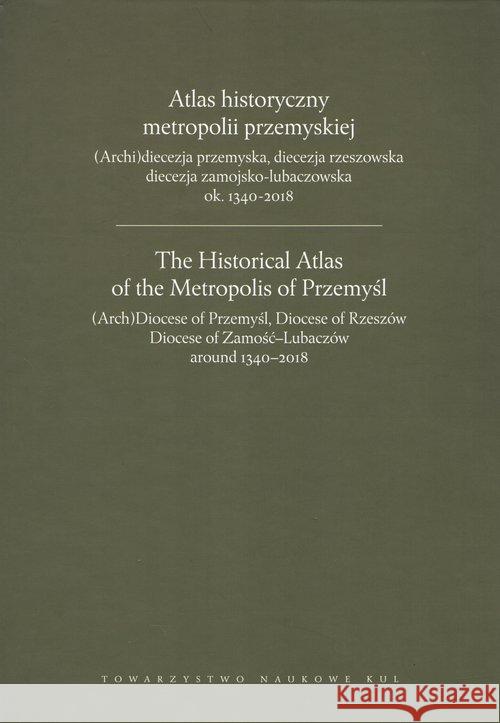 Atlas historyczny metropolii przemyskiej Praca Zbiorowa 9788373068698 Towarzystwo Naukowe KUL