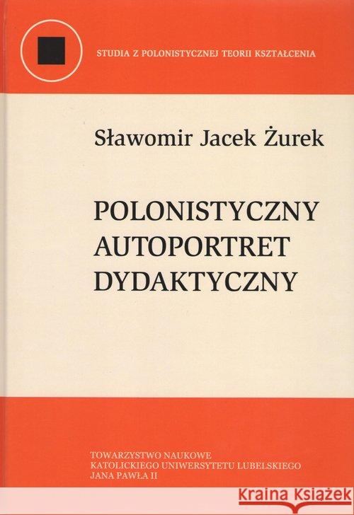 Polonistyczny autoportret dydaktyczny Żurek Sławomir Jacek 9788373069183