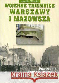 Wojenne tajemnice Warszawy i Mazowsza T.I Dunin-Wilczyński Zbigniew 9788373390362 CB