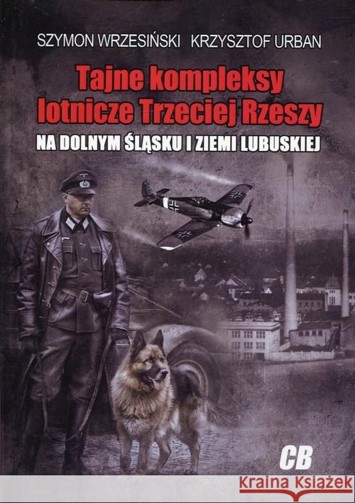 Tajne kompleksy lotnicze Trzeciej Rzeszy Wrzesiński Szymon Urban Krzysztof 9788373391086 CB