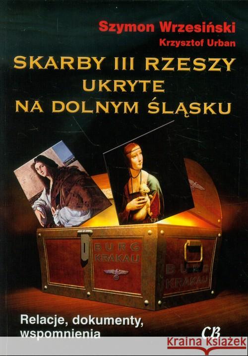Skarby III Rzeszy ukryte na Dolnym Śląsku Wrzesiński Szymon Urban Krzysztof 9788373391246