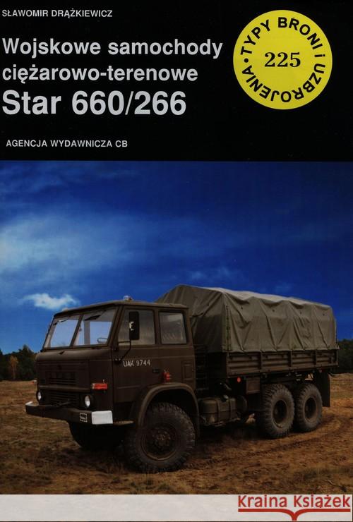 Wojskowe samochody ciężarowo-terenowe Star 660/266 Drążkiewicz Sławomir 9788373391345 CB