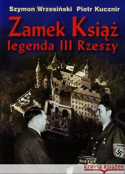 Zamek Książ legenda III Rzeszy + CD Wrzesiński Szymon Kucznir Piotr 9788373391352 CB