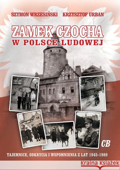 Zamek Czocha w Polsce Ludowej Wrzesiński Szymon Urban Krzysztof 9788373391949 CB