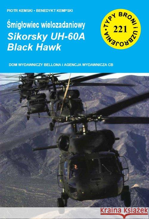 Śmigłowiec wielozadaniowy Sikorsky UH-60A Black.. Kempski Piotr Kempski Benedykt 9788373392281 CB