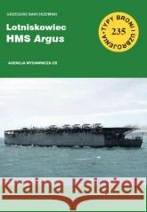 Lotniskowiec HMS Argus. Typy broni... z.235 Grzegorz Barciszewski 9788373393202