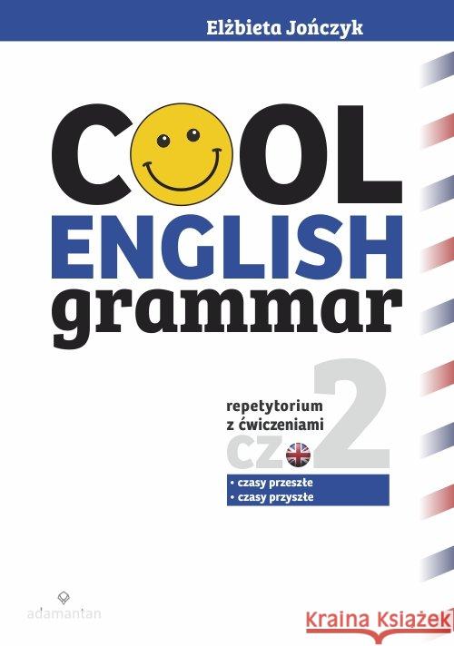 Cool English Grammar. Część 2 wyd.2017 Jończyk Elżbieta 9788373504073