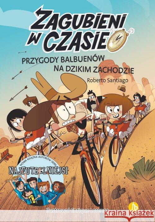 Zagubieni w czasie T.1 Przygody Balbuenów... Santiago Roberto 9788373504141 Finebooks