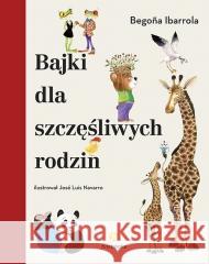 Bajki dla szczęśliwych rodzin Begona Ibarrola 9788373505087