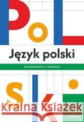 Język polski. Encyklopedia w tabelach praca zbiorowa 9788373505636