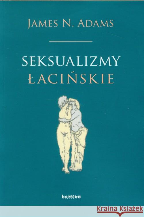 Seksualizmy łacińskie Adams James N. 9788373544611