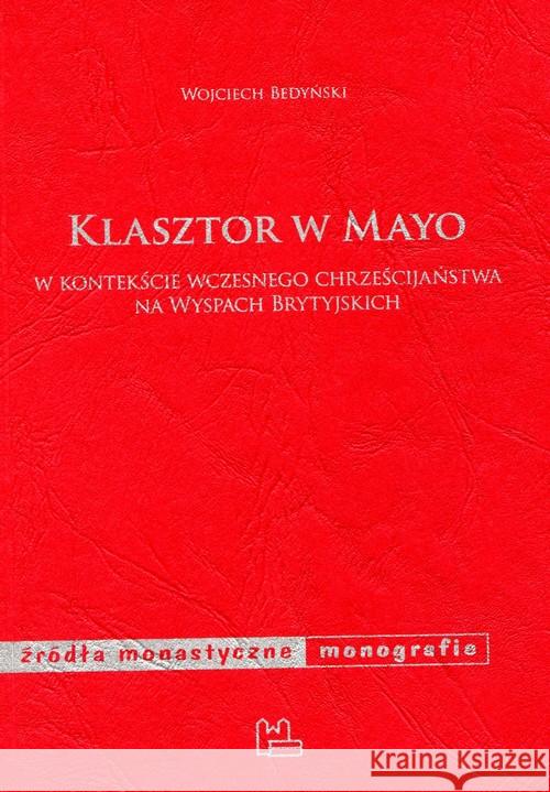 Klasztor w Mayo Bedyński Wojciech 9788373545526 Tyniec