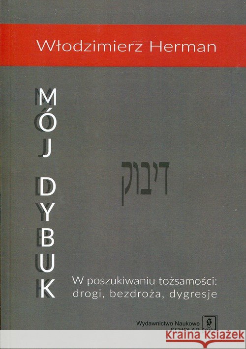 Mój Dybuk Herman Włodzimierz 9788373838505 Scholar