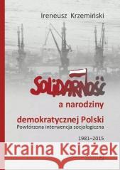 Solidarność a narodziny demokratycznej Polski Ireneusz Krzemiński 9788373838666