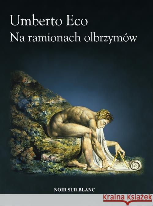 Na ramionach olbrzymów Eco Umberto 9788373926523 Noir Sur Blanc