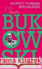 Kłopoty to męska specjalność Charles Bukowski 9788373927445