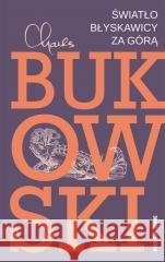 Światło błyskawicy za górą Charles Bukowski 9788373927667