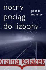 Nocny pociąg do Lizbony Pascal Mercier 9788373928831