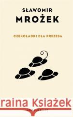 Czekoladki dla Prezesa Sławomir Mrożek 9788373929487