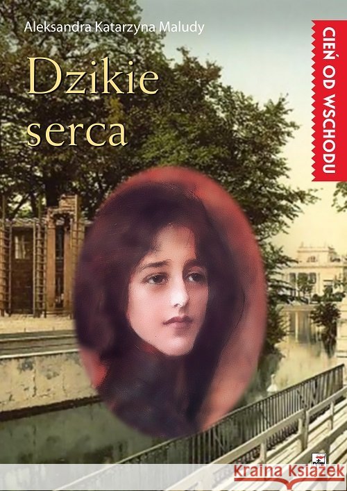 Dzikie serca Maludy Aleksandra Katarzyna 9788373997431