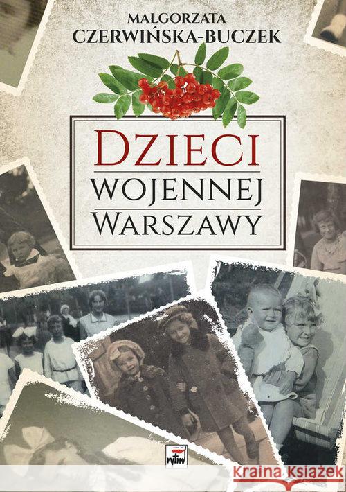 Dzieci wojennej Warszawy Czerwińska-Buczek Małgorzata 9788373997615