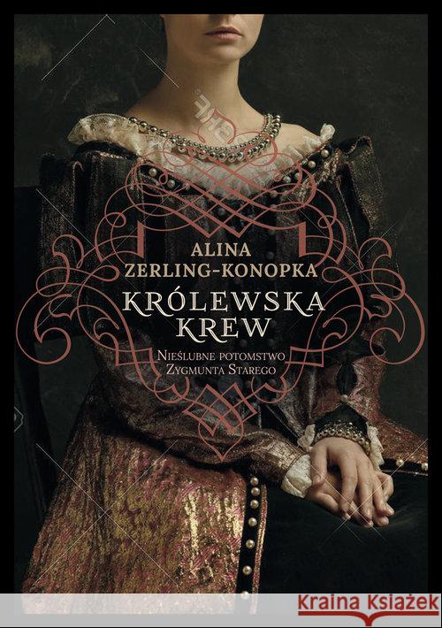 Królewska krew Zerling-Konopka Alina 9788373998421 Rytm