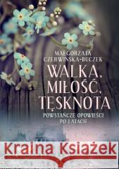 Walka, miłość, tęsknota Małgorzata Czerwińska-Buczek 9788373998940