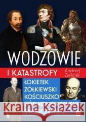 Wodzowie i katastrofy Andrzej Zieliński 9788373999398