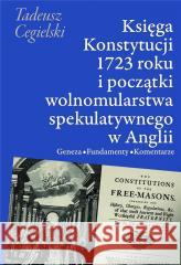 Księga Konstytucji 1723 roku i początki... Tadeusz Cegielski 9788373999572