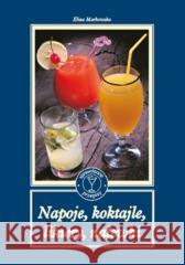 Napoje, koktajle, likiery, nalewki Eliza Markowska 9788374010269