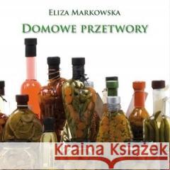 Domowe przetwory Eliza Markowska 9788374010733