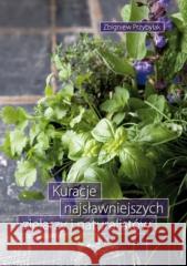 Kuracje najsławniejszych zielarzy i naturalistów Zbigniew Przybylak 9788374011549