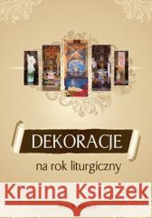 Dekoracje na rok liturgiczny Piotr Krawczyk 9788374012379