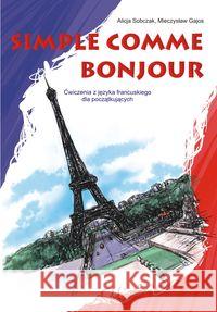Simple comme bonjour. Ćwiczenia z języka... Gajos Mieczysław, Sobczak Alina 9788374054751 Wydawnictwo Akademii Humanistyczno-Ekonomiczn