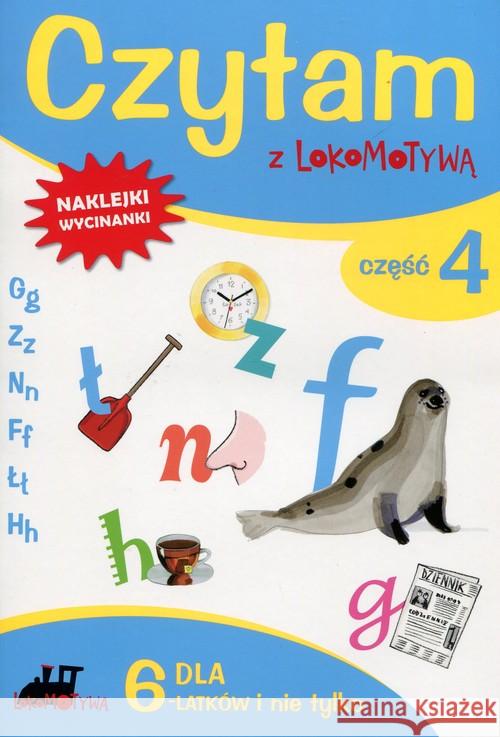 Lokomotywa. Czytam z... cz.4 G, Z, N, F, Ł, H, GWO Dobrowolska Małgorzata Kulis Iwona Królikowska-Czarnota Katarzyna 9788374207225 GWO