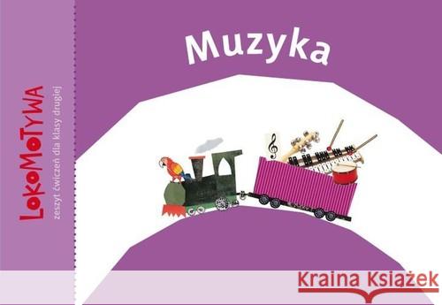 Lokomotywa 2 Muzyka GWO Dobrowolska Małgorzata Kulis Iwona 9788374207294