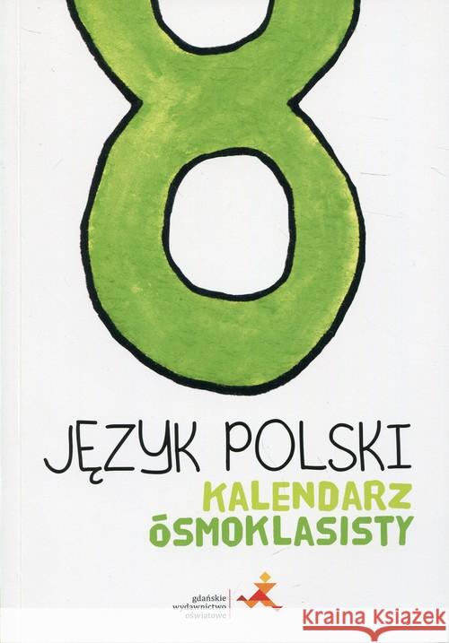 Język Polski SP 8 Kalendarz ósmoklasisty GWO  9788374207430 GWO