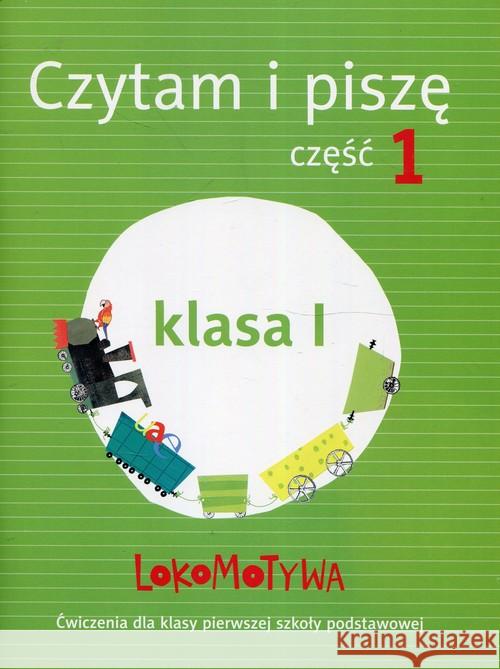 Lokomotywa 1 Czytam i piszę cz.1 w.2017 GWO Kulis Iwona Królikowska-Czarnota Katarzyna Pasternak Marzena 9788374209021 GWO