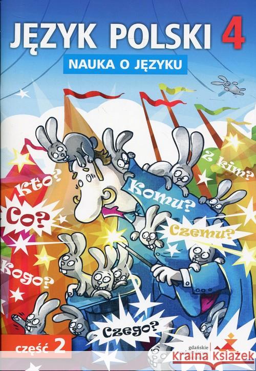 Język Polski SP Nauka O Języku 4/2 ćw. NPP GWO Chwastniewska Danuta Gorzałczyńska-Mróz Agnieszka Halasz Anna 9788374209458 GWO