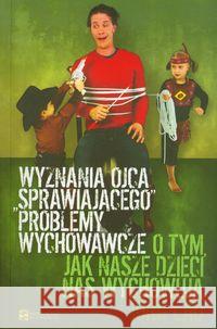 Wyznania ojca sprawiajacego problemy wychowawcze Lau Jorg 9788374223553 Św. Stanisława BM