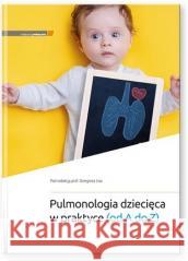 Pulmonologia dziecięca w praktyce (od A do Z) Grzegorz Lis 9788374307260